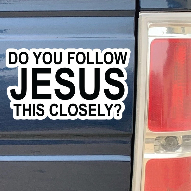 10pcs Do You Follow Jesus This Closely Funny English Bumper Sticker for Cars(Adhesive Sticker) - Decorative Sticker by buy2fix | Online Shopping UK | buy2fix